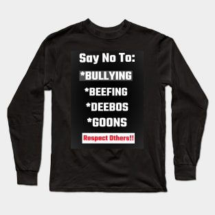 Say No To Bullying and Beefing Long Sleeve T-Shirt